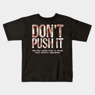 DON'T PUSH IT Kids T-Shirt